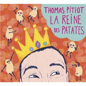 THOMAS PITIOT - LA REINE DES PATATES